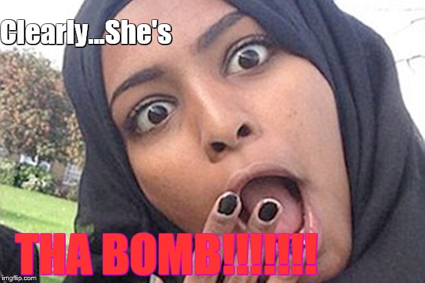 Clearly...She's THA BOMB!!!!!!! | made w/ Imgflip meme maker