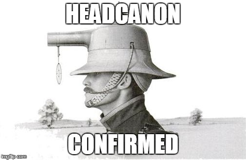 Headcanon Confirmed | HEADCANON; CONFIRMED | image tagged in vintage man,canon | made w/ Imgflip meme maker