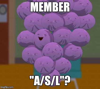 Member asl | MEMBER; "A/S/L"? | image tagged in member berries | made w/ Imgflip meme maker