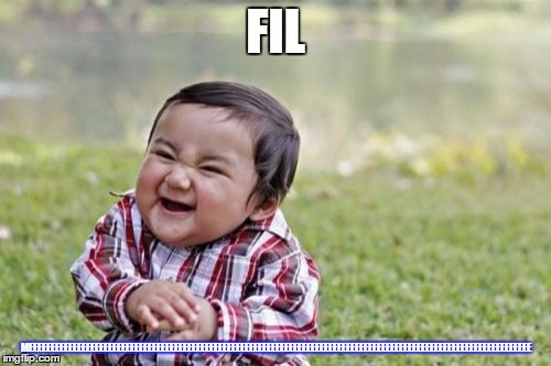 Evil Toddler Meme | FIL MEEEEEEEEEEEEEEEEEEEEEEEEEEEEEEEEEEEEEEEEEEEEEEEEEEEEEEEEEEEEEEEEEEEEEEEEEEEEEEEEEEEEEEEEEEEEEEEEEEEEEEEEEEEEEEEEEE | image tagged in memes,evil toddler | made w/ Imgflip meme maker