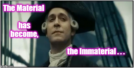 Immaterial | The Material has become, the Immaterial . . . | image tagged in memes,fat jesus | made w/ Imgflip meme maker