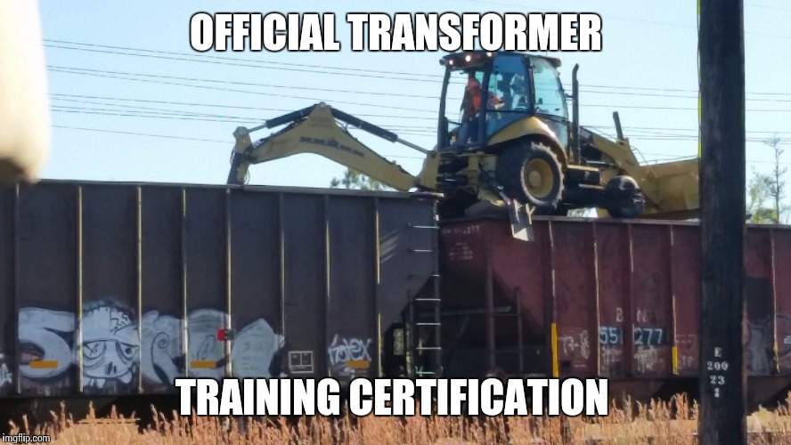 This guy literally made me 20 minutes late for work | OFFICIAL TRANSFORMER; TRAINING CERTIFICATION | image tagged in transformer | made w/ Imgflip meme maker