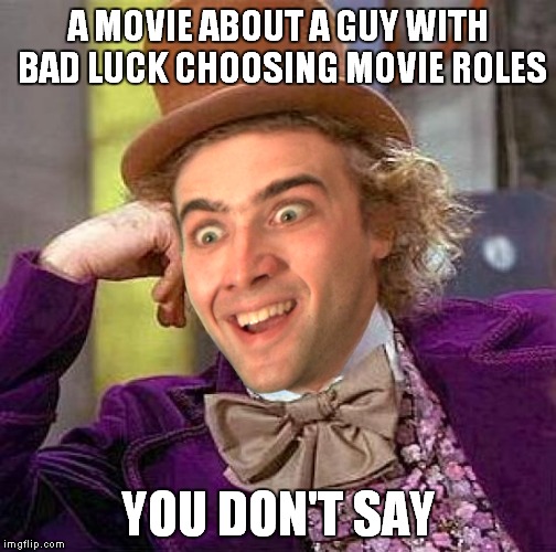 A MOVIE ABOUT A GUY WITH BAD LUCK CHOOSING MOVIE ROLES YOU DON'T SAY | made w/ Imgflip meme maker