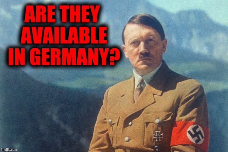 ARE THEY AVAILABLE IN GERMANY? | made w/ Imgflip meme maker