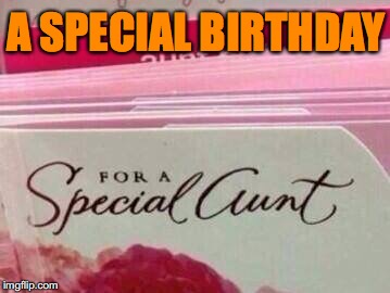 Read Carefully | A SPECIAL BIRTHDAY | image tagged in birthday,cards | made w/ Imgflip meme maker
