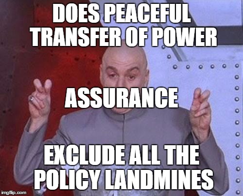 If  you  like your assurance...keep your assurance. | DOES PEACEFUL TRANSFER OF POWER; ASSURANCE; EXCLUDE ALL THE POLICY LANDMINES | image tagged in memes,dr evil laser,obama,trump,political humor,humor | made w/ Imgflip meme maker
