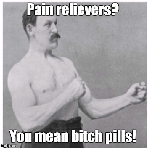 1cths3.jp  | Pain relievers? You mean b**ch pills! | image tagged in 1cths3jp | made w/ Imgflip meme maker
