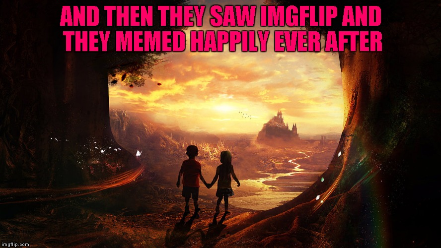Memeing happily ever after for Deviant Art Week | AND THEN THEY SAW IMGFLIP AND THEY MEMED HAPPILY EVER AFTER | image tagged in deviant art,memes,happily ever after,deviant art week | made w/ Imgflip meme maker