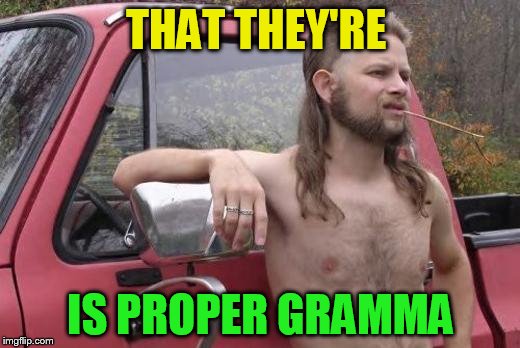 THAT THEY'RE IS PROPER GRAMMA | made w/ Imgflip meme maker