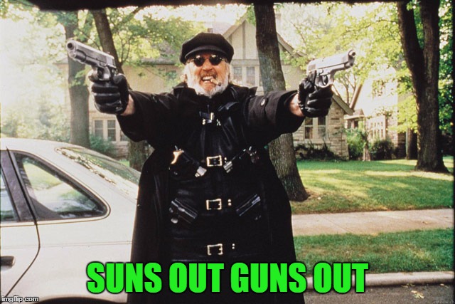 SUNS OUT GUNS OUT | made w/ Imgflip meme maker