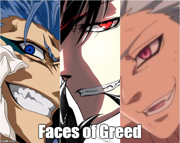 Faces of Greed | Faces of Greed | image tagged in grimmjow,greed,ban,bleach,nanatsu no taizai,fma | made w/ Imgflip meme maker