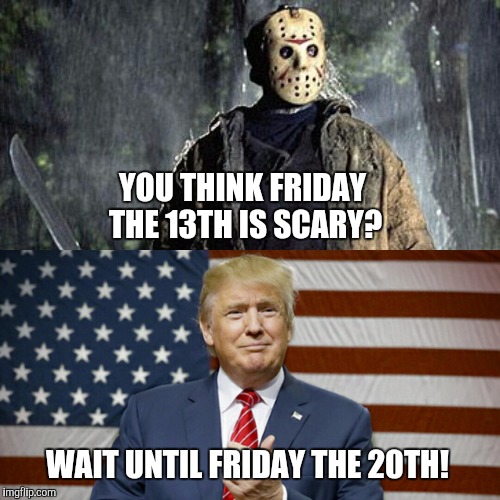 Friday the 20th | YOU THINK FRIDAY THE 13TH IS SCARY? WAIT UNTIL FRIDAY THE 20TH! | image tagged in one does not simply | made w/ Imgflip meme maker