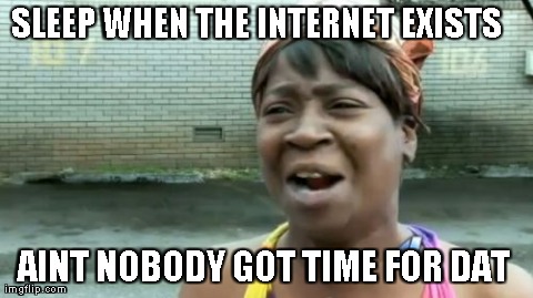 Ain't Nobody Got Time For That | image tagged in memes,aint nobody got time for that | made w/ Imgflip meme maker