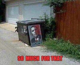 Sign of the times | SO  MUCH  FOR THAT | image tagged in obama hope,obama,sign | made w/ Imgflip meme maker