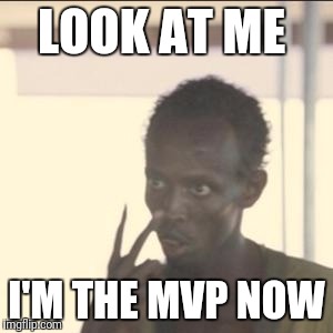 Look At Me Meme | LOOK AT ME; I'M THE MVP NOW | image tagged in memes,look at me | made w/ Imgflip meme maker