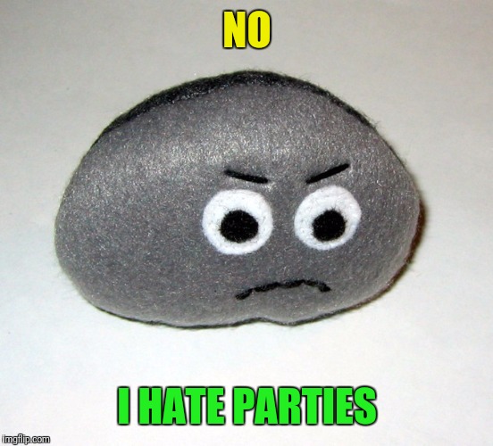 NO I HATE PARTIES | made w/ Imgflip meme maker