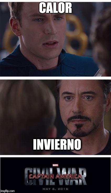 Marvel Civil War 1 | CALOR; INVIERNO | image tagged in memes,marvel civil war 1 | made w/ Imgflip meme maker
