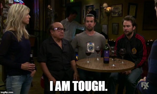 I AM TOUGH. | made w/ Imgflip meme maker