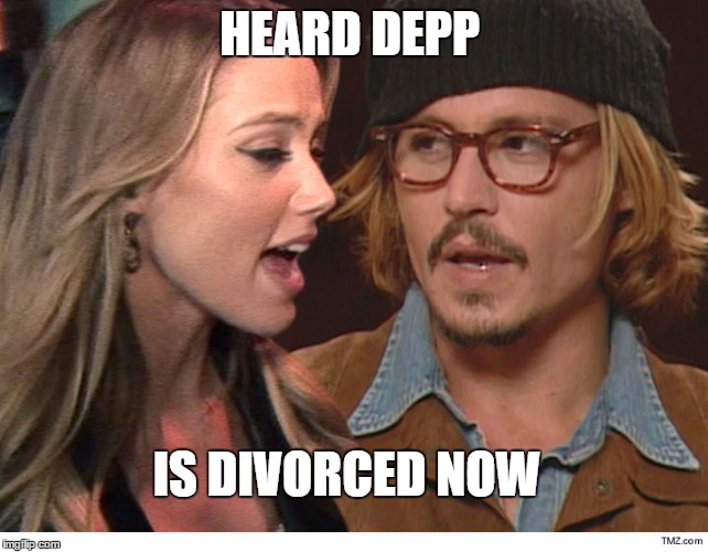 All the single ladies... | HEARD DEPP; IS DIVORCED NOW | image tagged in you say what,heres johnny,johnny depp,amber heard,funny memes,divorce | made w/ Imgflip meme maker