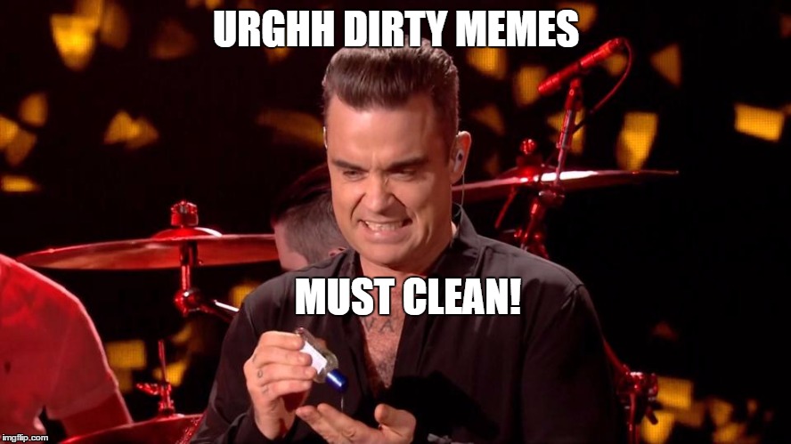 Robbie Williams cleans memes! | URGHH DIRTY MEMES; MUST CLEAN! | image tagged in robbie williams hand sanitiser,robbie williams,memes,cleaning | made w/ Imgflip meme maker