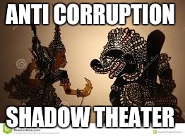 ANTI CORRUPTION; SHADOW THEATER | image tagged in corruption | made w/ Imgflip meme maker