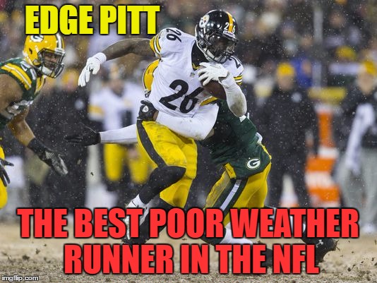 EDGE PITT; THE BEST POOR WEATHER RUNNER IN THE NFL | image tagged in nfl,nfl playoffs | made w/ Imgflip meme maker