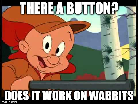 THERE A BUTTON? DOES IT WORK ON WABBITS | made w/ Imgflip meme maker