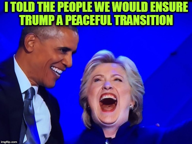 DNC Obama Hillary | I TOLD THE PEOPLE WE WOULD ENSURE TRUMP A PEACEFUL TRANSITION | image tagged in dnc obama hillary | made w/ Imgflip meme maker