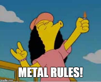 Otto Metallica Rules | METAL RULES! | image tagged in otto metallica rules | made w/ Imgflip meme maker