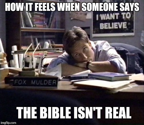 HOW IT FEELS WHEN SOMEONE SAYS THE BIBLE ISN'T REAL | made w/ Imgflip meme maker