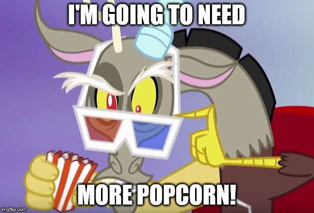 I'M GOING TO NEED; MORE POPCORN! | image tagged in more popcorn | made w/ Imgflip meme maker