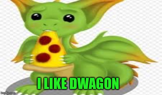 I LIKE DWAGON | made w/ Imgflip meme maker