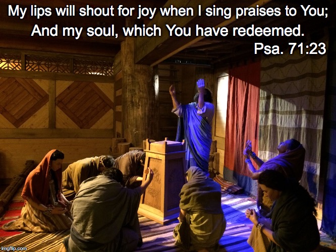 My lips will shout for joy when I sing praises to You;; And my soul, which You have redeemed. Psa. 71:23 | image tagged in shout for joy | made w/ Imgflip meme maker