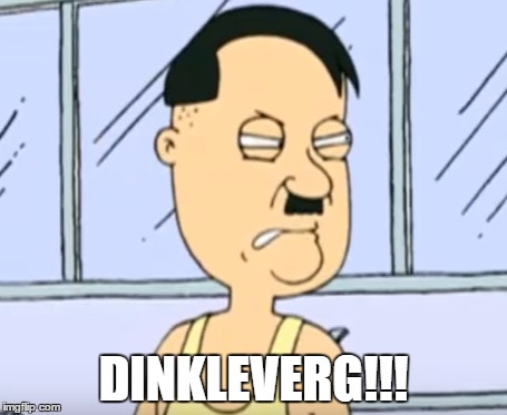 Dinkleverg | DINKLEVERG!!! | image tagged in dinkleberg,hitler,racist peter griffin family guy | made w/ Imgflip meme maker