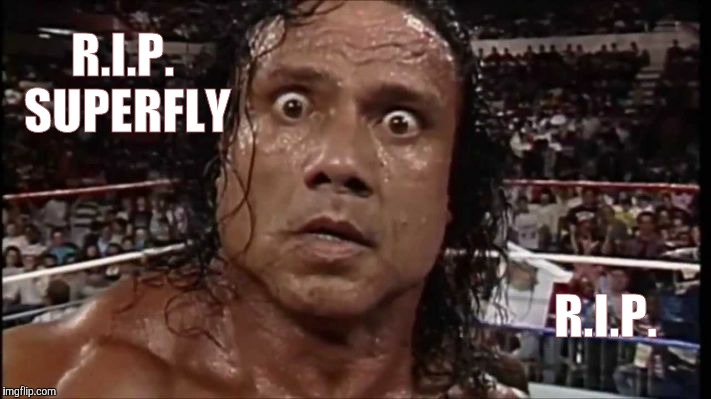 R.I.P. Jimmy 'Superfly' Snuka | R.I.P.  SUPERFLY; R.I.P. | image tagged in rip,jimmy snuka,pro wrestling,wwf | made w/ Imgflip meme maker