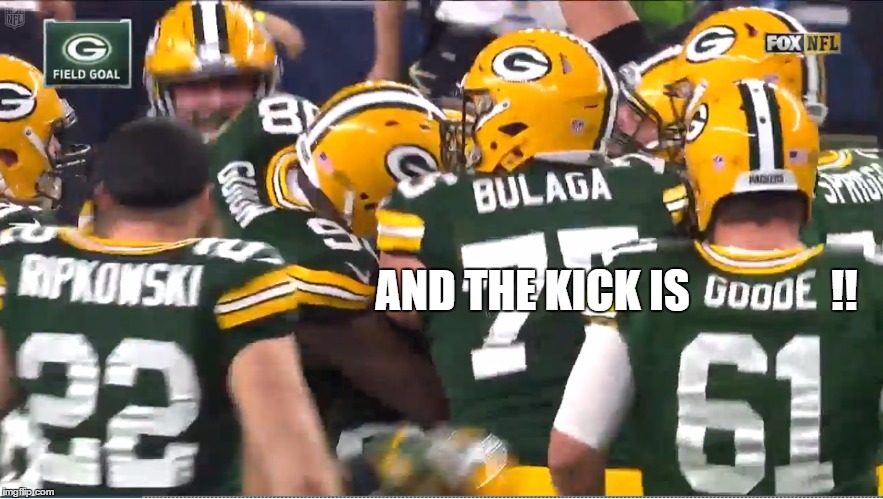 Oops he did it again!!! | AND THE KICK IS                !! | image tagged in runthetable,aaron rodgers | made w/ Imgflip meme maker