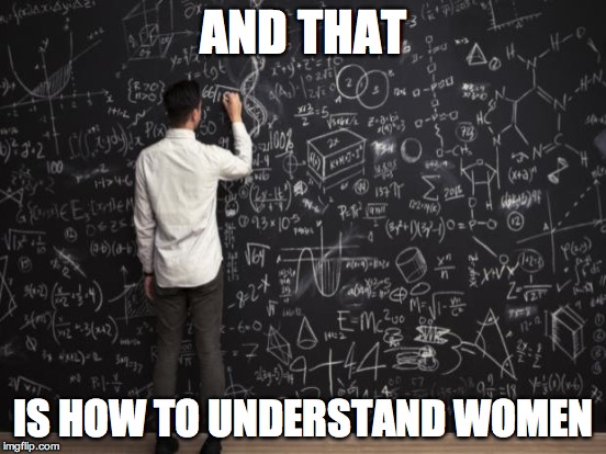 AND THAT IS HOW TO UNDERSTAND WOMEN | made w/ Imgflip meme maker