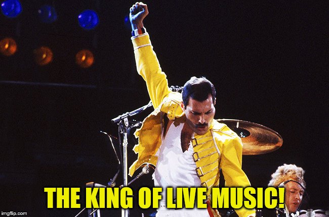 THE KING OF LIVE MUSIC! | made w/ Imgflip meme maker