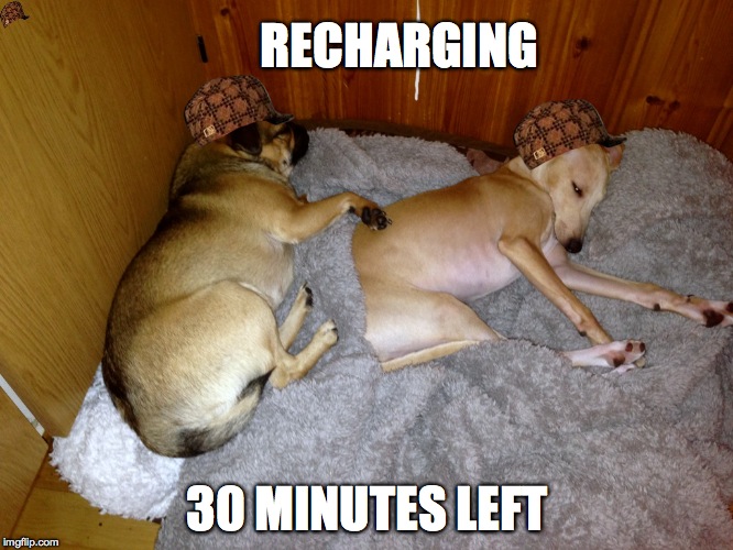 Ain´t fooling me! | RECHARGING; 30 MINUTES LEFT | image tagged in scumbag | made w/ Imgflip meme maker