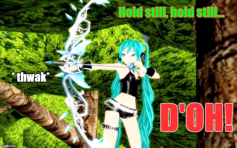 Miku the Archer | Hold still, hold still... * thwak*; D'OH! | image tagged in vocaloid,miku,archer,funny,d'oh | made w/ Imgflip meme maker
