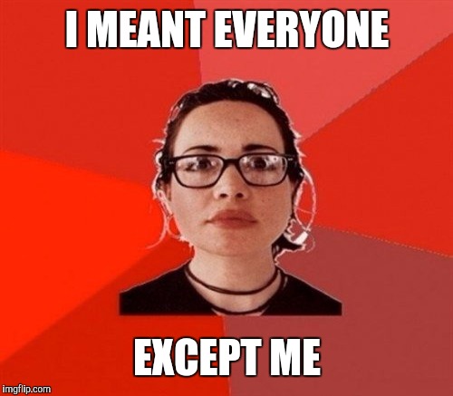 I MEANT EVERYONE EXCEPT ME | made w/ Imgflip meme maker