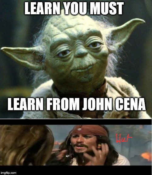 Star Wars Yoda | LEARN YOU MUST; LEARN FROM JOHN CENA | image tagged in memes,star wars yoda | made w/ Imgflip meme maker