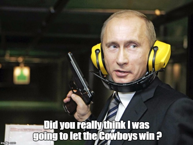Putin and the playoffs | Did you really think I was going to let the Cowboys win ? | image tagged in memes,vladimir putin,dallas cowboys | made w/ Imgflip meme maker