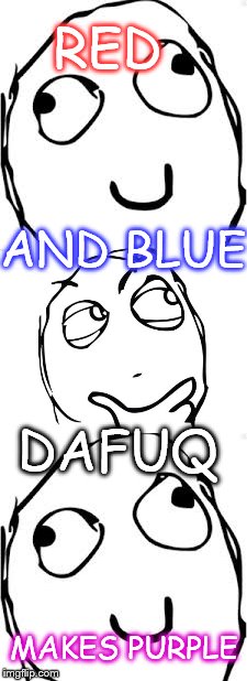 derp mixes up some colors | RED; AND BLUE; DAFUQ; MAKES PURPLE | image tagged in color,colors,derp,derpy,mix,remix | made w/ Imgflip meme maker
