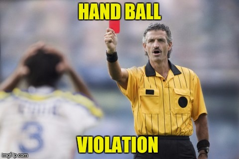 HAND BALL VIOLATION | made w/ Imgflip meme maker
