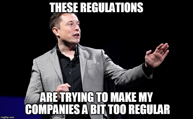 THESE REGULATIONS; ARE TRYING TO MAKE MY COMPANIES A BIT TOO REGULAR | made w/ Imgflip meme maker