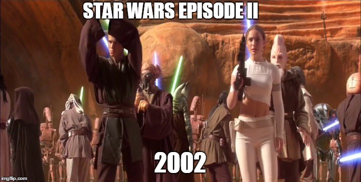 Star Wars Episode II  | STAR WARS EPISODE II; 2002 | image tagged in starwars episodeii prequels | made w/ Imgflip meme maker