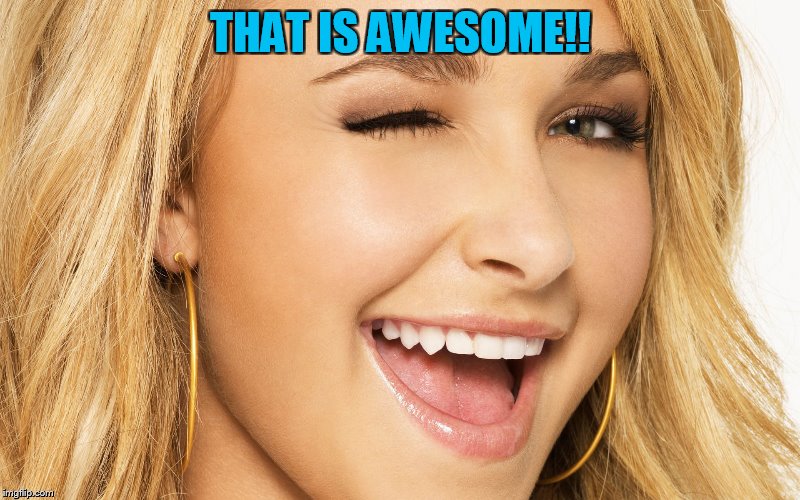 THAT IS AWESOME!! | made w/ Imgflip meme maker