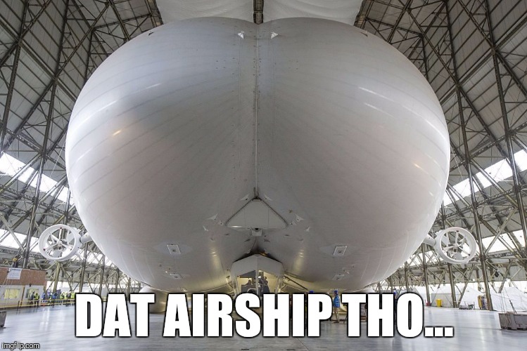 DAT AIRSHIP THO... | image tagged in dat ass | made w/ Imgflip meme maker