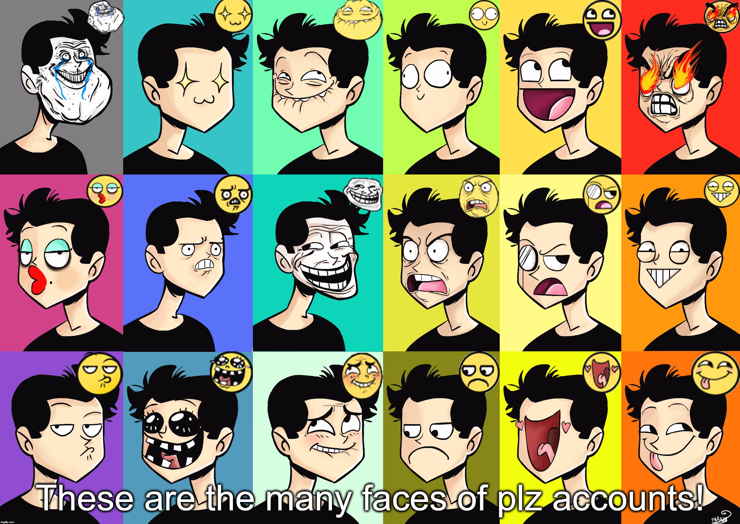 Mister Fail Plz By Chillyfranco (For Deviantart Week) | These are the many faces of plz accounts! | image tagged in deviantart week,deviant art week,plz,accounts,funny,memes | made w/ Imgflip meme maker
